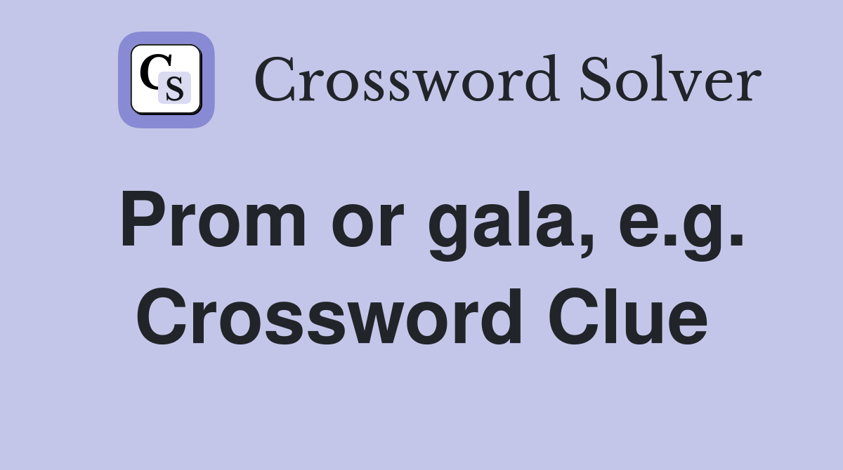 Prom or gala, e.g. Crossword Clue