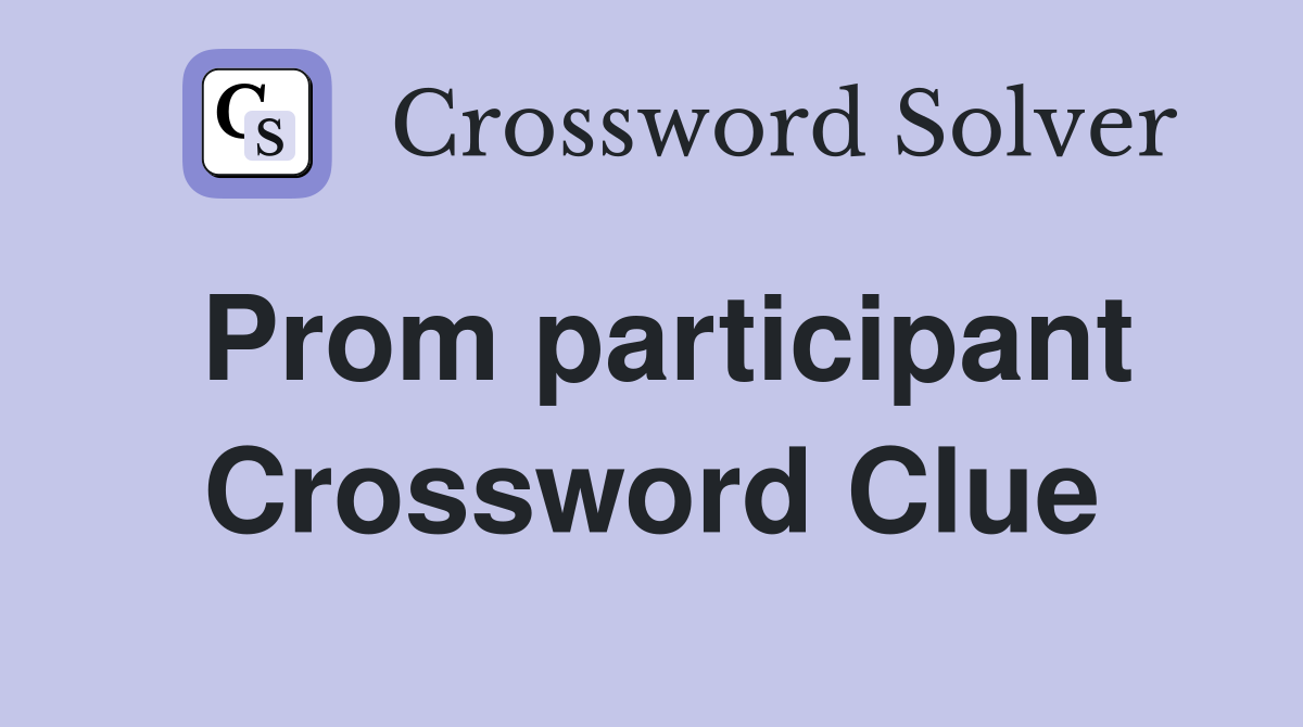 Prom participant Crossword Clue