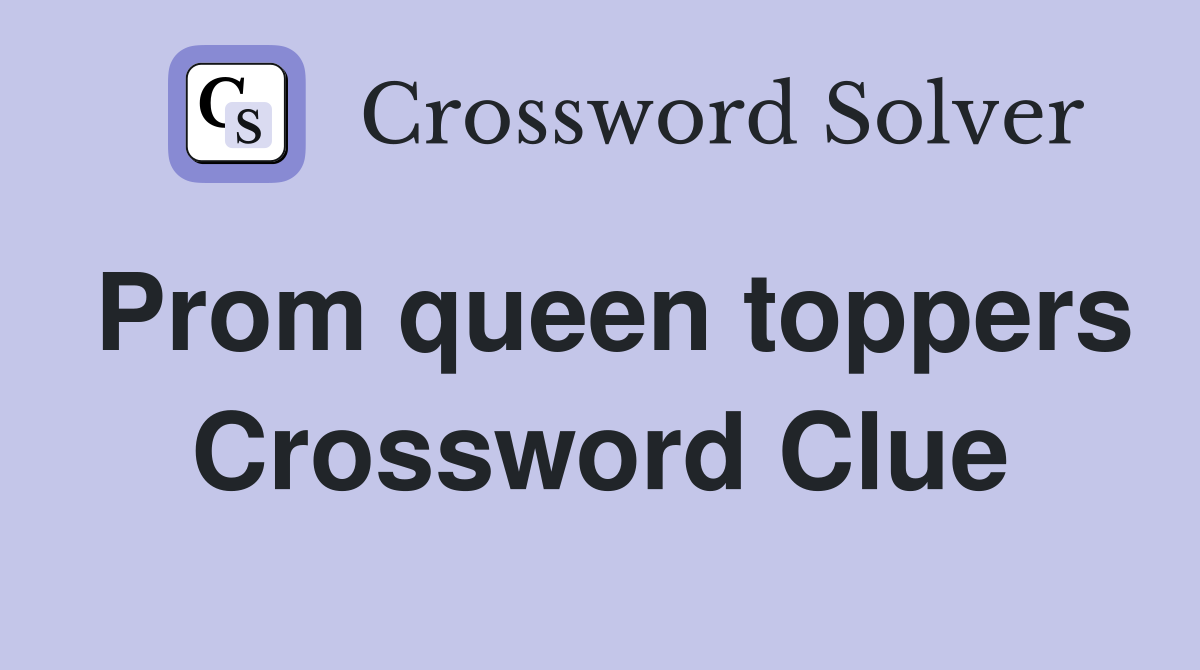 Prom queen toppers Crossword Clue