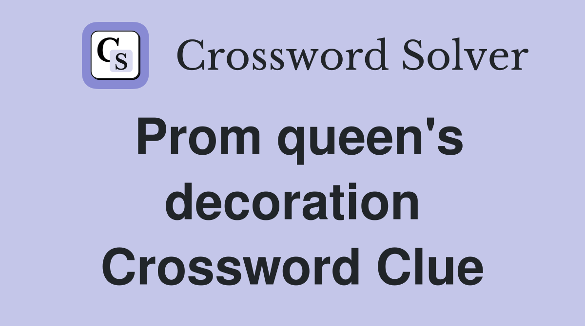 Prom queen's decoration Crossword Clue