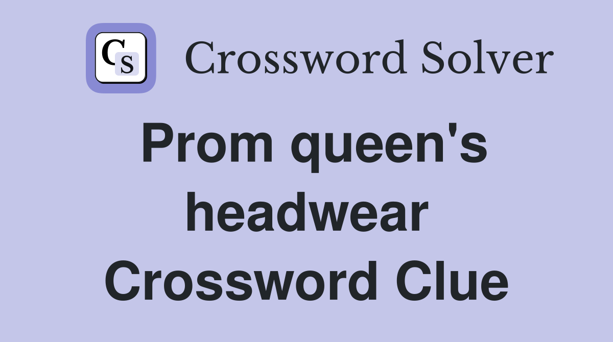 Prom queen's headwear Crossword Clue