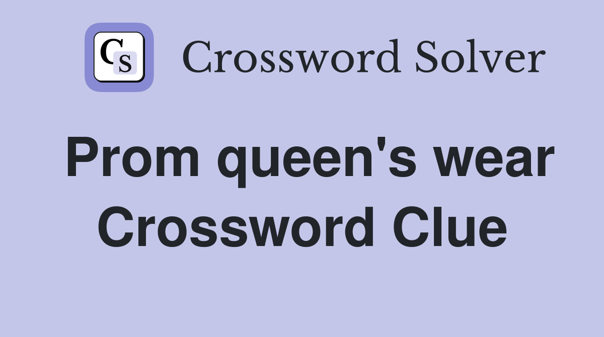 Prom queen's wear Crossword Clue