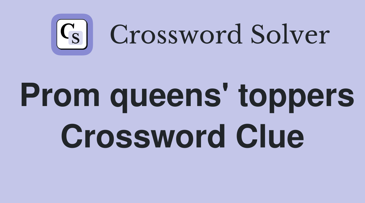 Prom queens' toppers Crossword Clue