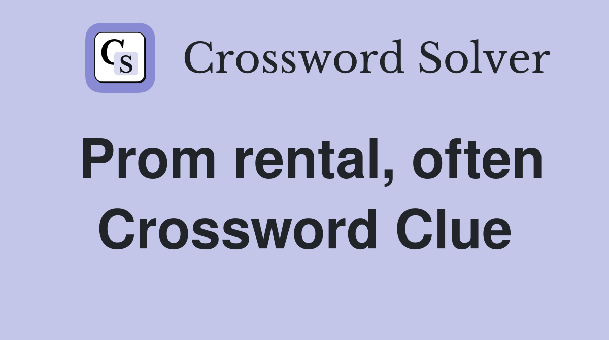 Prom rental often Crossword Clue Answers Crossword Solver