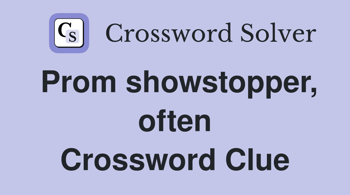 Prom showstopper, often Crossword Clue