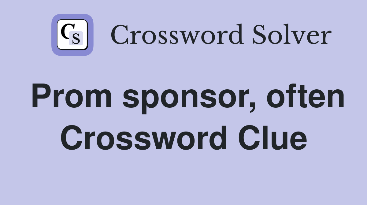 Prom sponsor, often Crossword Clue
