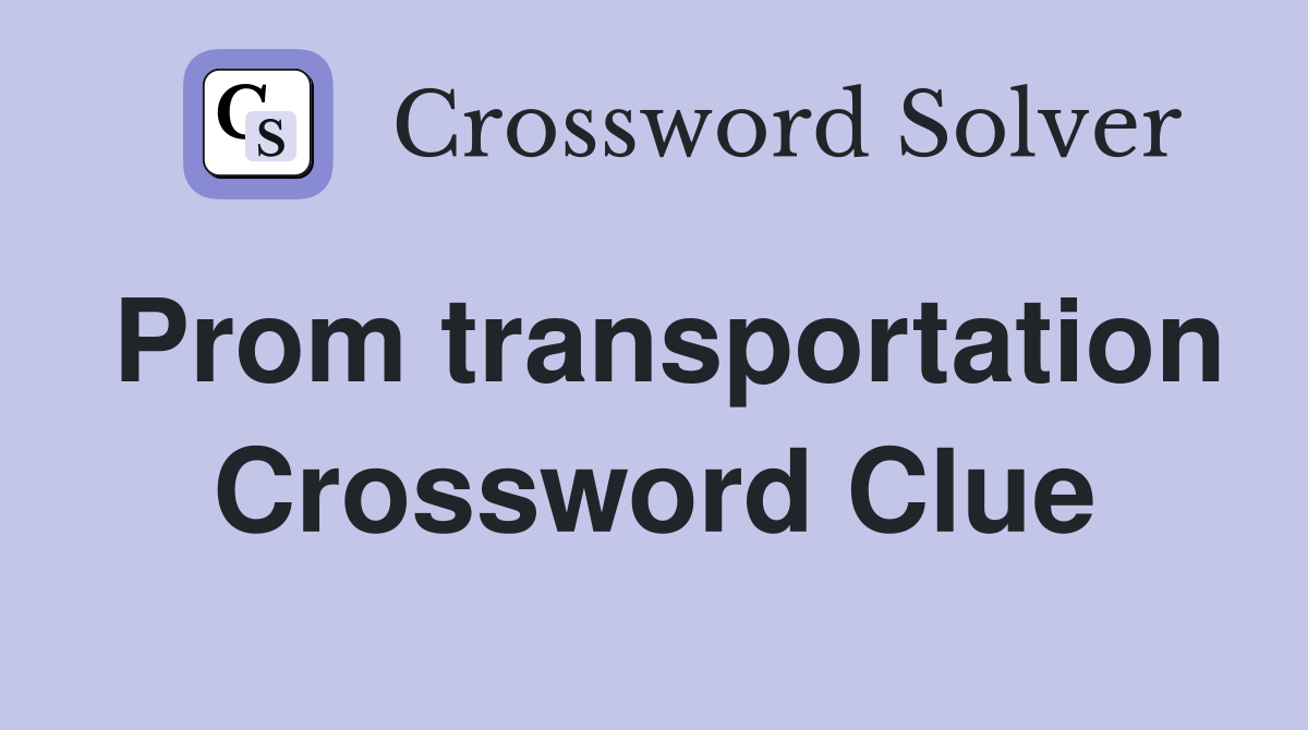 Prom transportation Crossword Clue