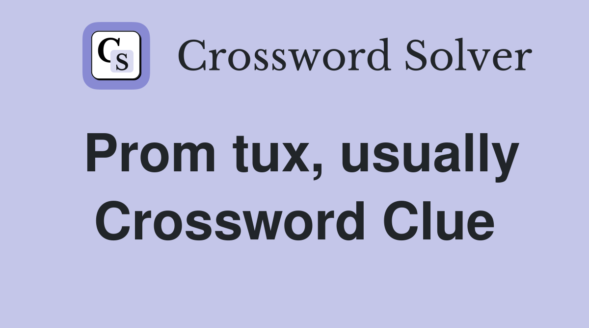 Prom tux, usually Crossword Clue