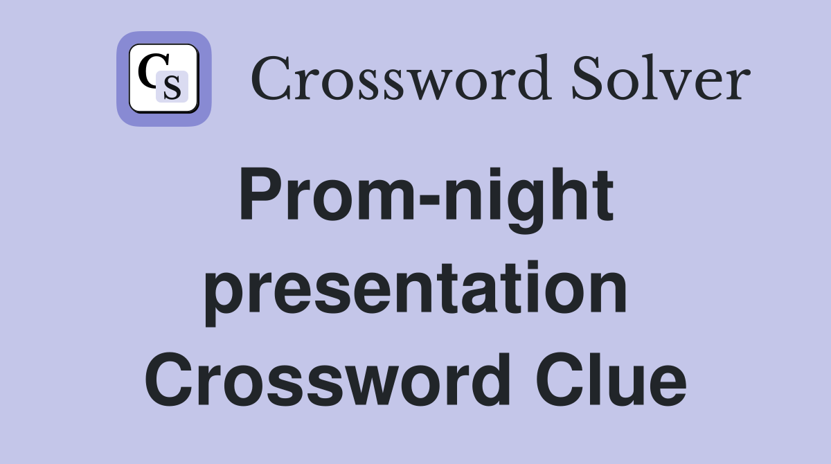 Prom-night presentation Crossword Clue