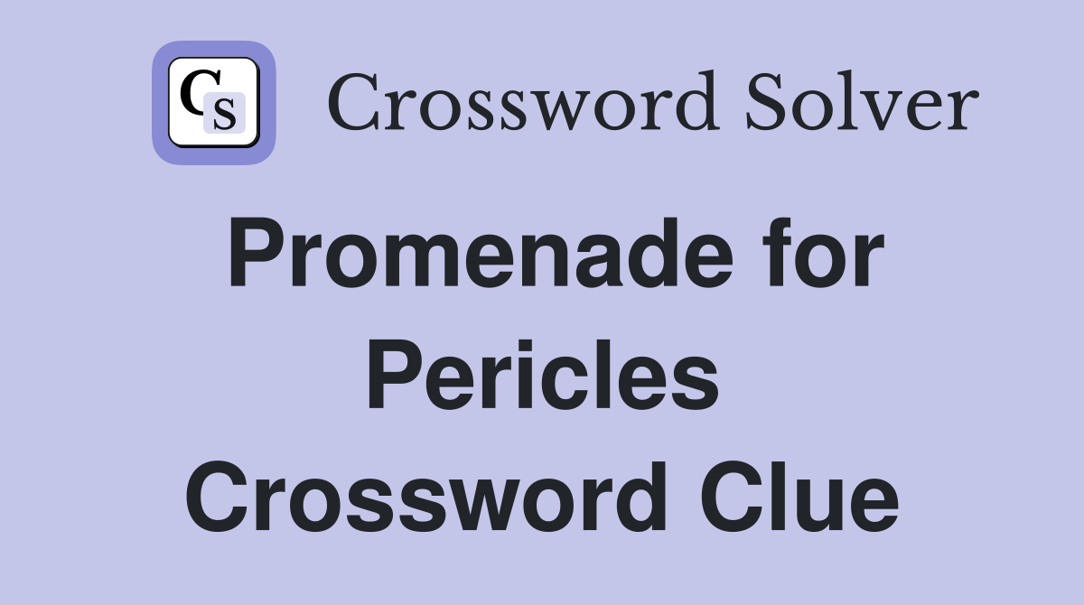 Promenade for Pericles Crossword Clue