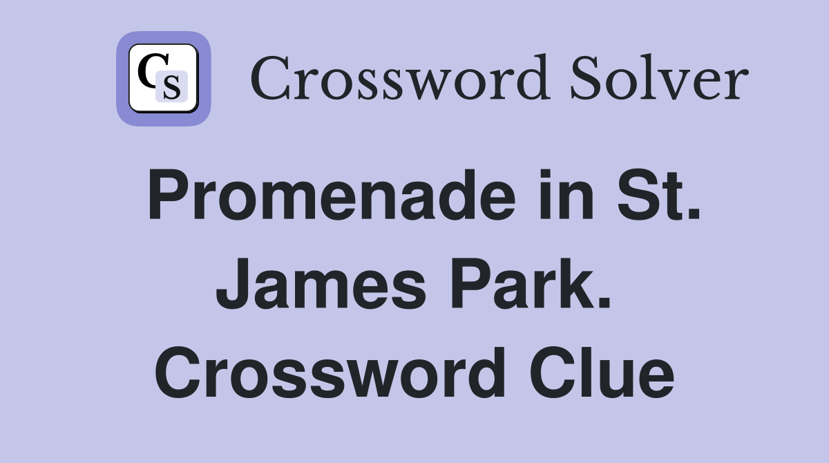 Promenade in St. James Park. Crossword Clue