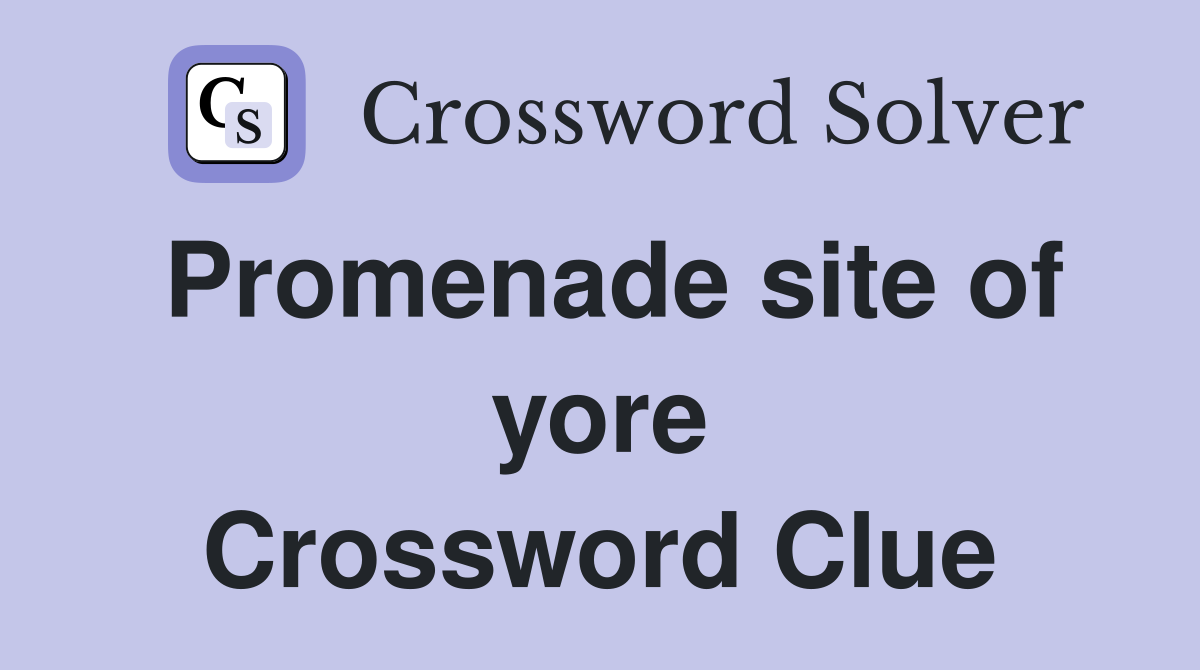 Promenade site of yore Crossword Clue