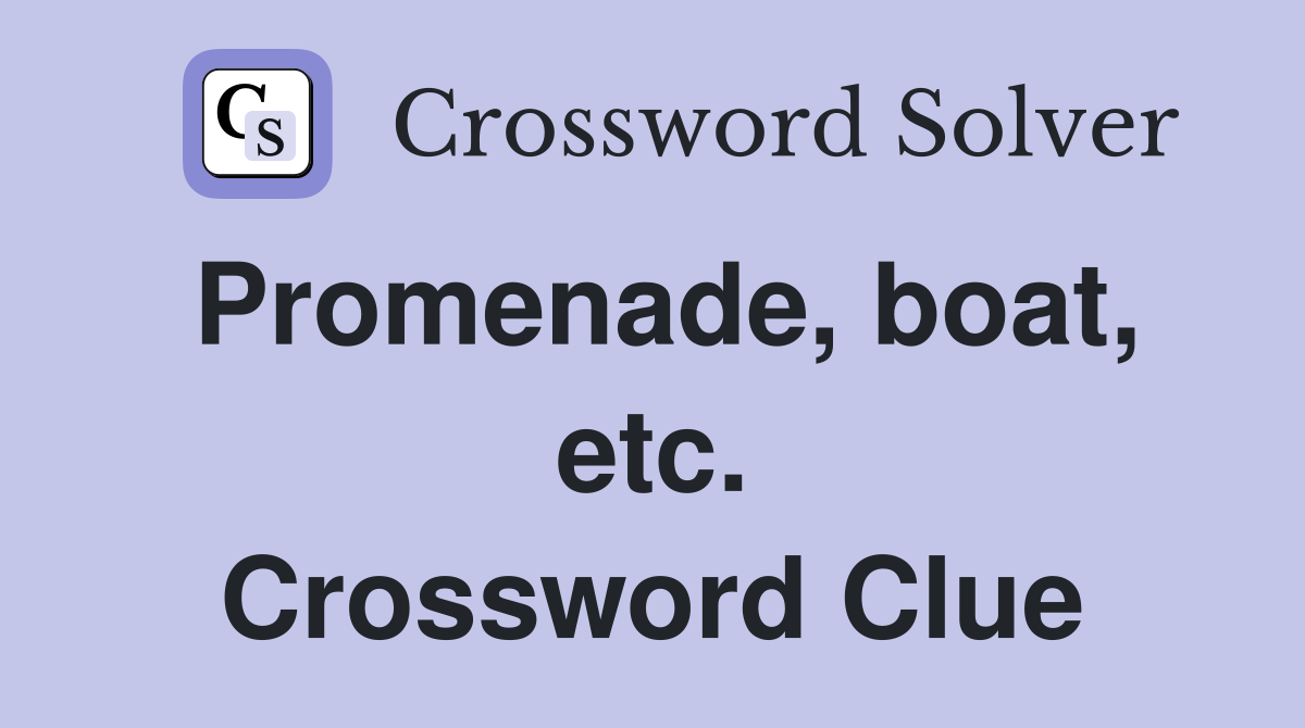 Promenade, boat, etc. Crossword Clue
