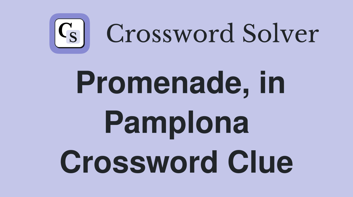 Promenade, in Pamplona Crossword Clue