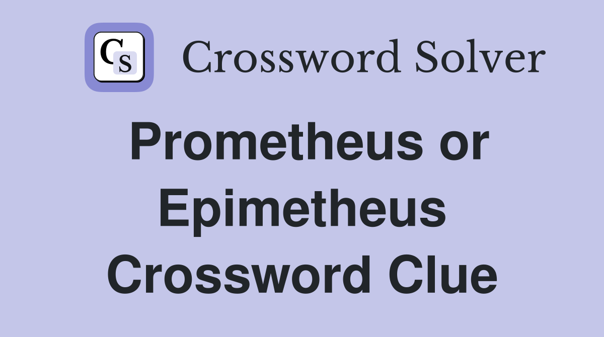 Prometheus or Epimetheus Crossword Clue