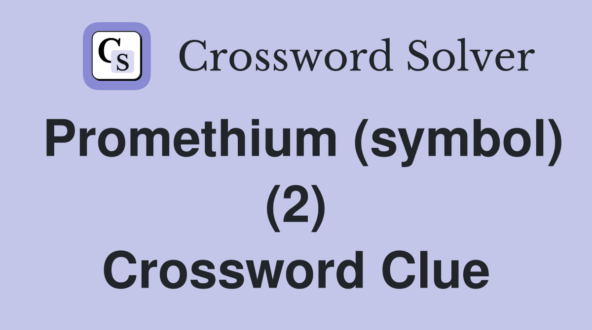 Promethium (symbol) (2) Crossword Clue