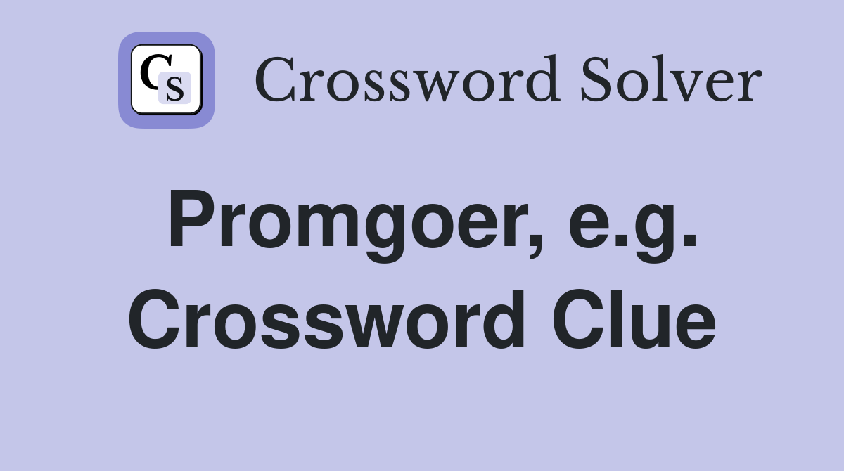 Promgoer, e.g. Crossword Clue