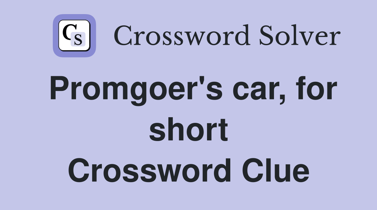 Promgoer's car, for short Crossword Clue