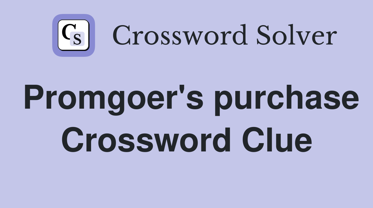 Promgoer's purchase Crossword Clue