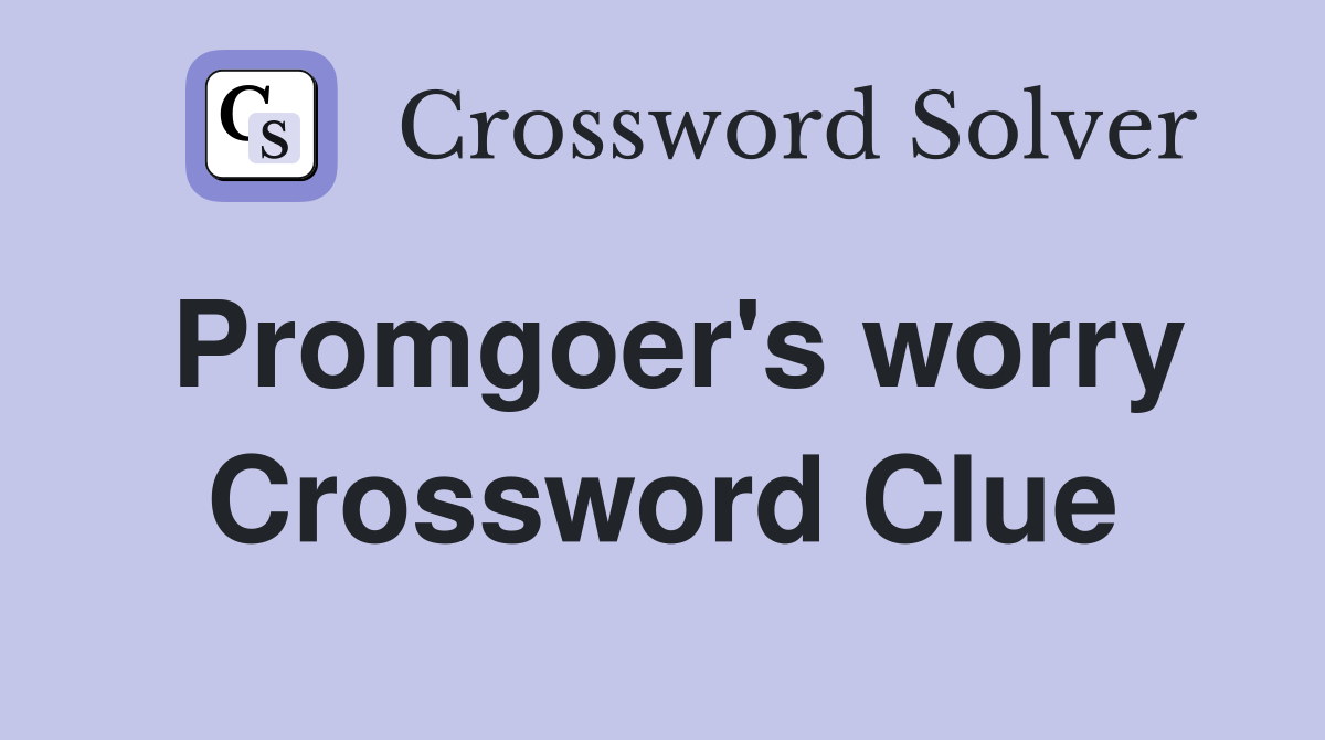 Promgoer's worry Crossword Clue