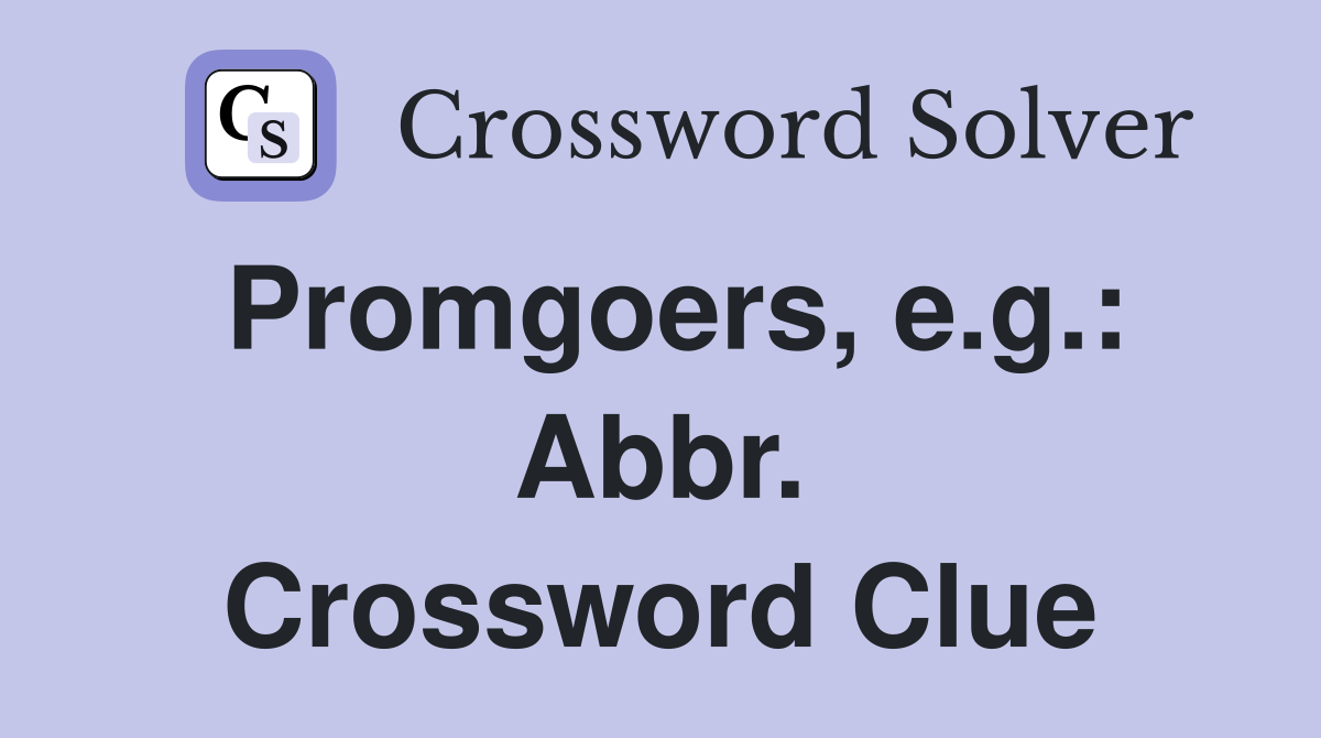 Promgoers, e.g.: Abbr. Crossword Clue