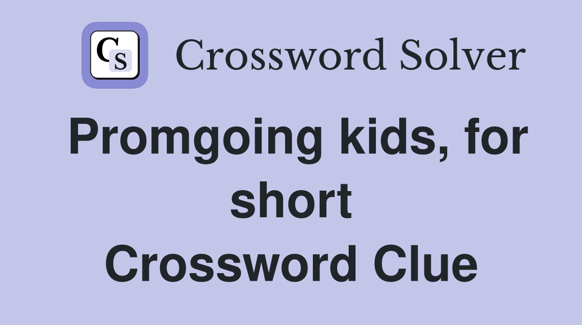 Promgoing kids, for short Crossword Clue