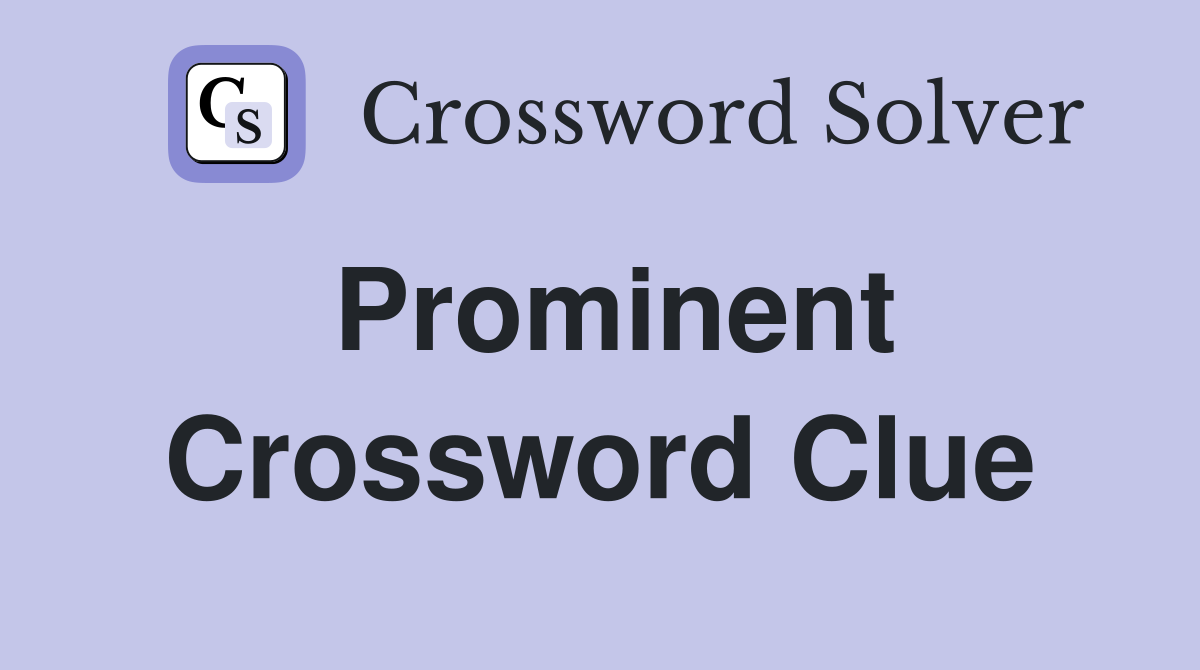 Prominent Crossword Clue Answers Crossword Solver