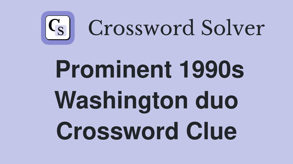 Prominent 1990s Washington duo Crossword Clue