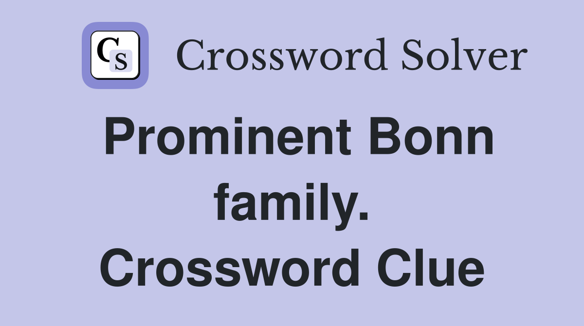 Prominent Bonn family. Crossword Clue