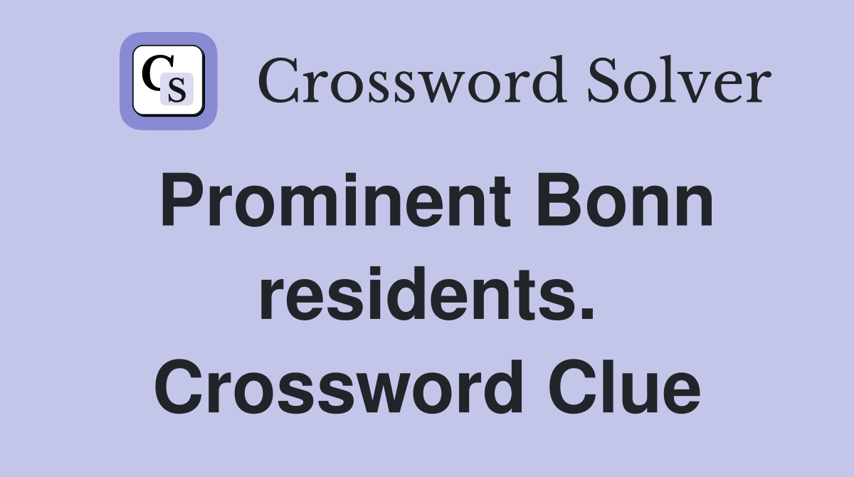 Prominent Bonn residents. Crossword Clue