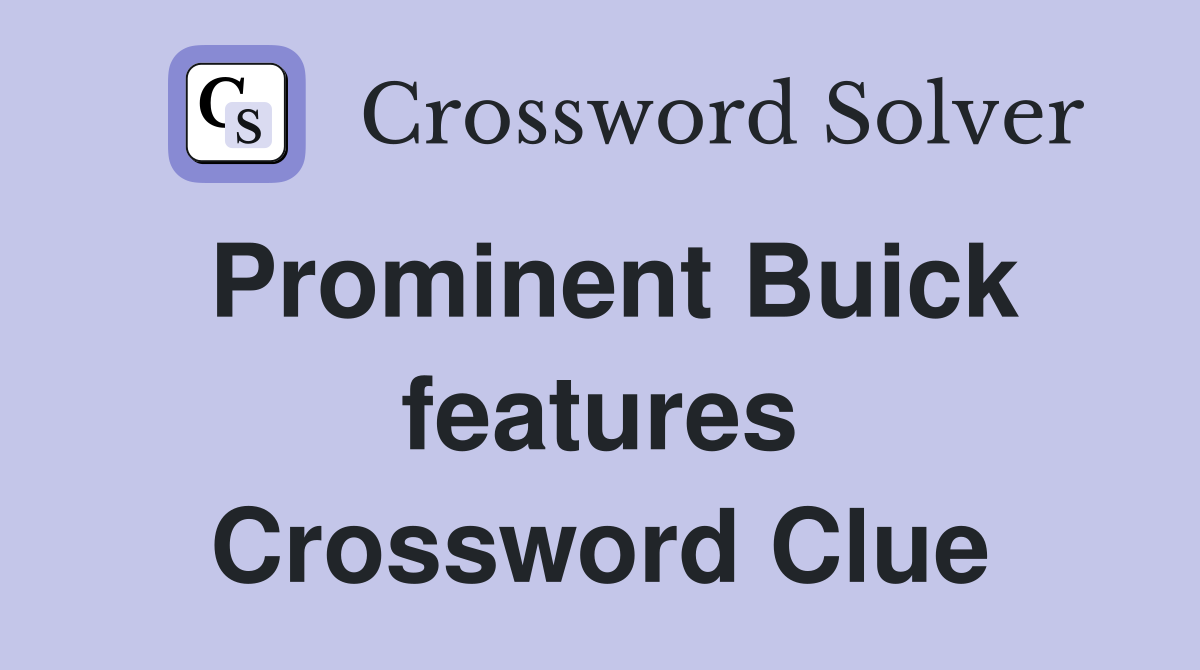 Prominent Buick features Crossword Clue