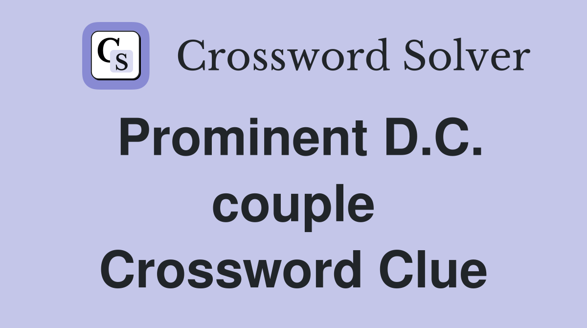 Prominent D.C. couple Crossword Clue