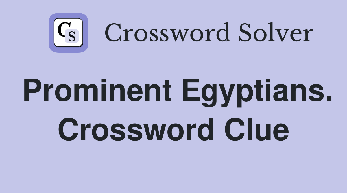 Prominent Egyptians. Crossword Clue