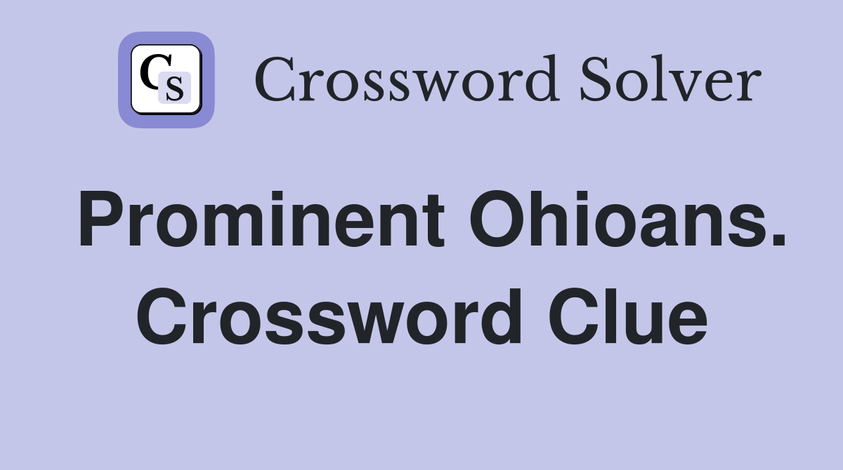 Prominent Ohioans. Crossword Clue