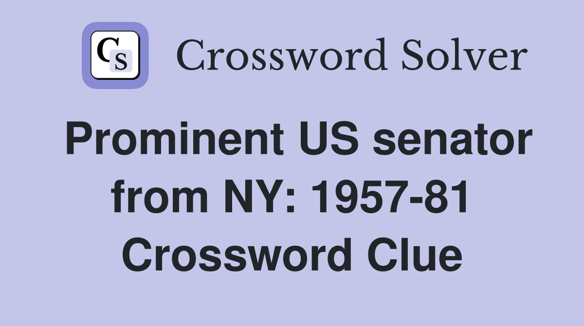Prominent US senator from NY: 1957-81 Crossword Clue