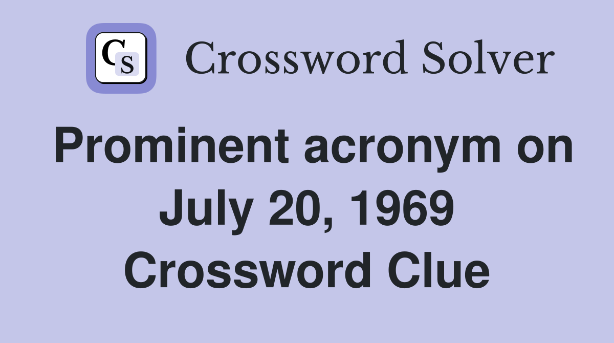 Prominent acronym on July 20, 1969 Crossword Clue