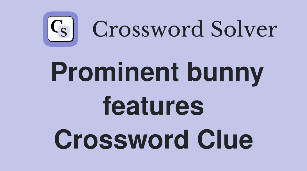 Prominent bunny features Crossword Clue