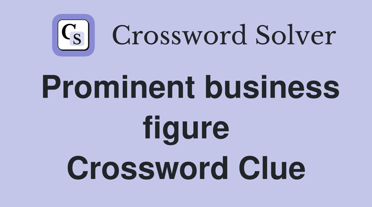 Prominent business figure Crossword Clue