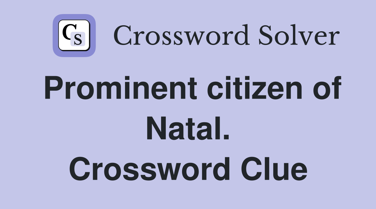 Prominent citizen of Natal. Crossword Clue