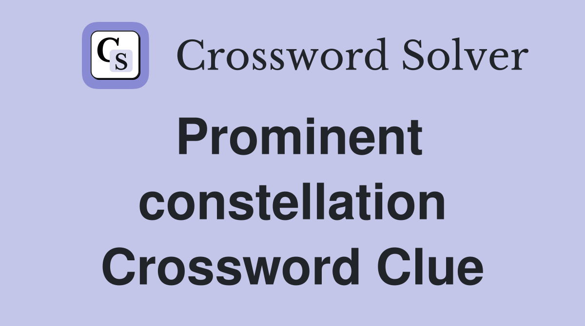 Prominent constellation Crossword Clue