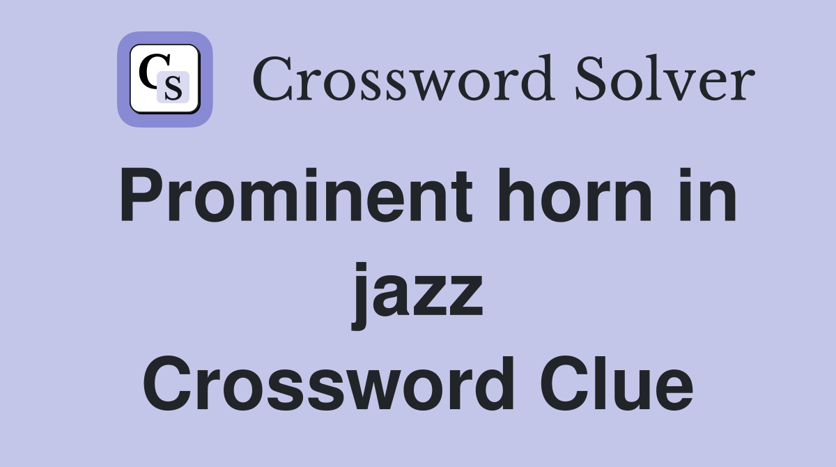 Prominent horn in jazz Crossword Clue