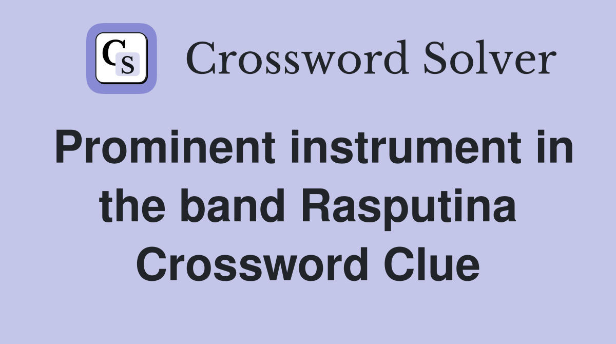 Prominent instrument in the band Rasputina Crossword Clue