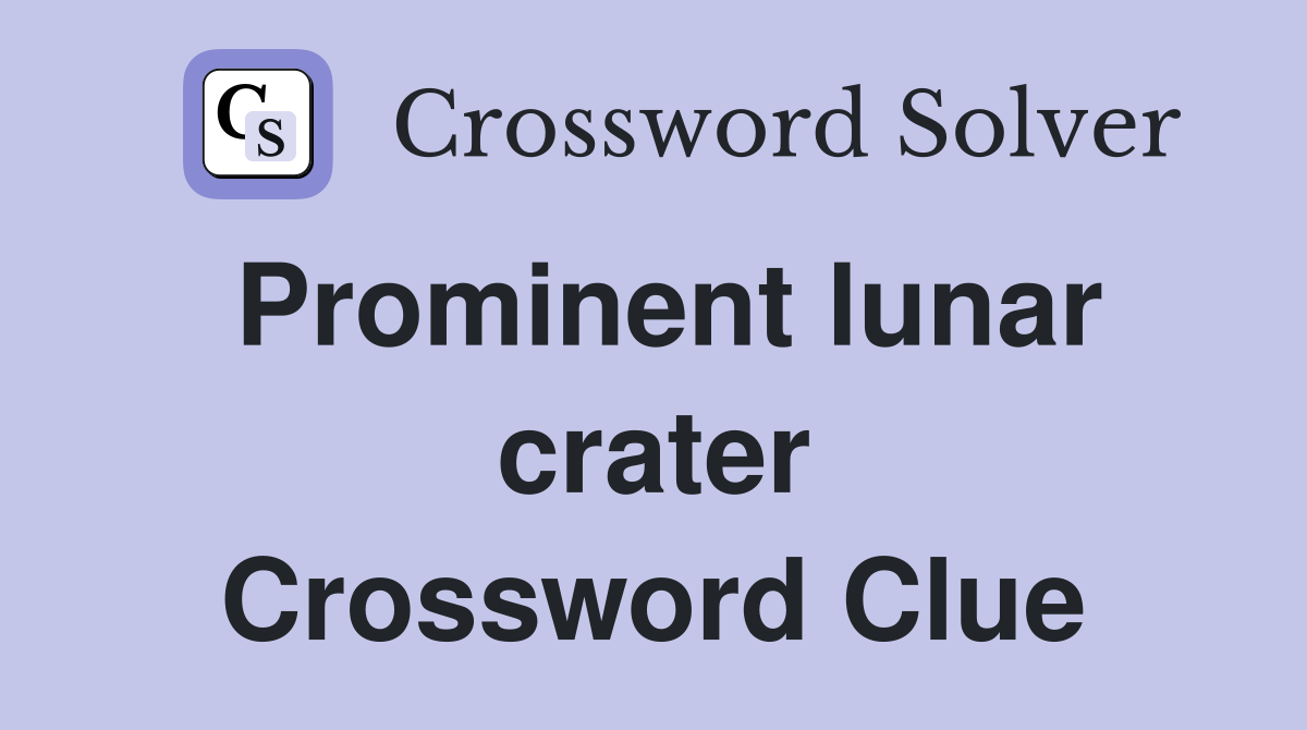 Prominent lunar crater Crossword Clue