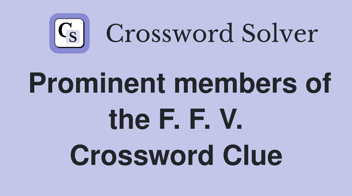 Prominent members of the F. F. V. Crossword Clue