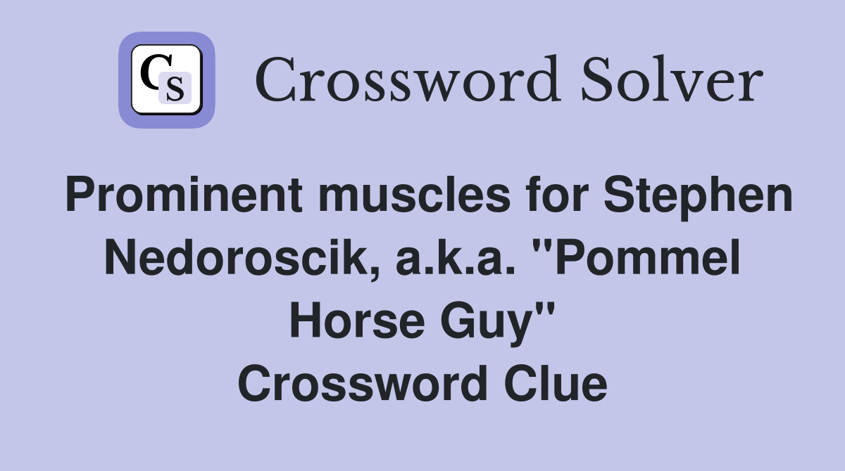 Prominent muscles for Stephen Nedoroscik, a.k.a. "Pommel Horse Guy" Crossword Clue