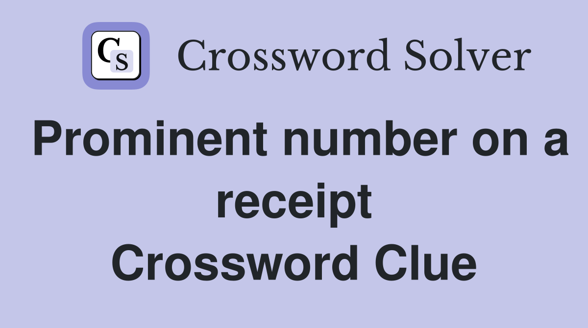 Prominent number on a receipt Crossword Clue