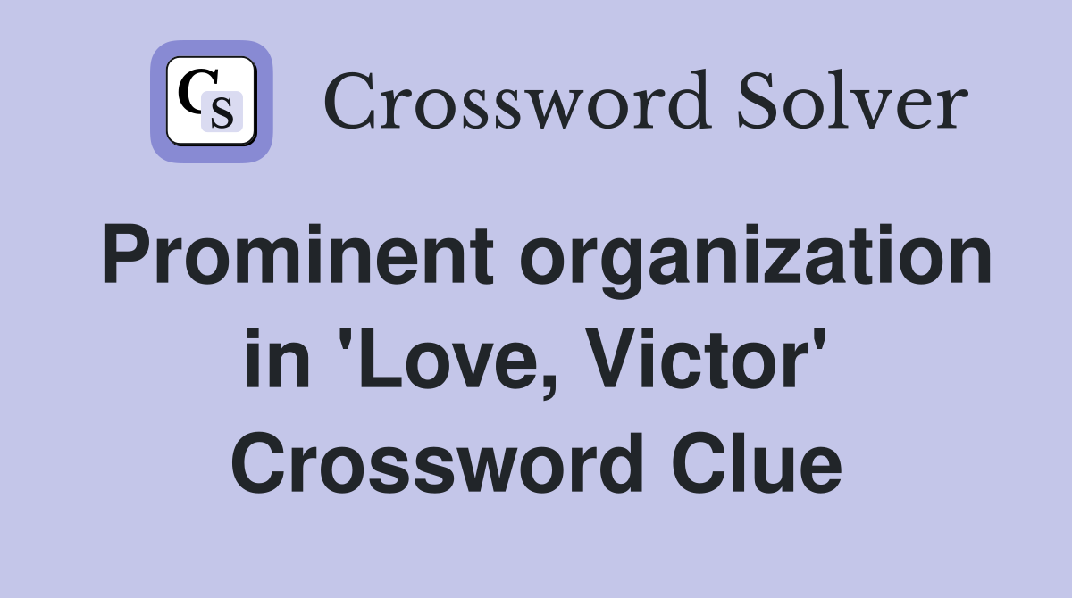 Prominent organization in 'Love, Victor' Crossword Clue