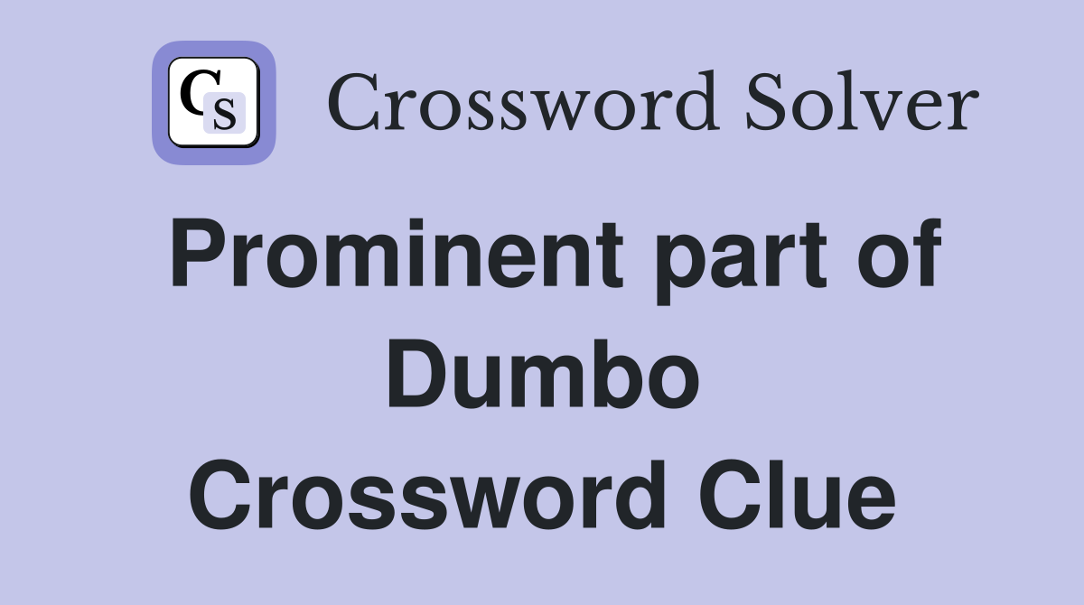 Prominent part of Dumbo Crossword Clue
