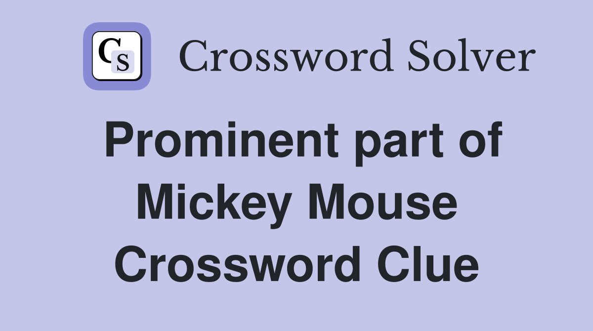 Prominent part of Mickey Mouse Crossword Clue