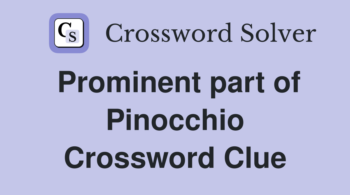 Prominent part of Pinocchio Crossword Clue